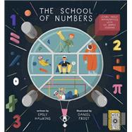 The School of Numbers Learn about Mathematics with 40 Simple Lessons 9781786031846