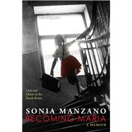 Becoming Maria: Love and Chaos in the South Bronx Love and Chaos in the South Bronx 9780545621847