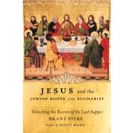 Jesus and the Jewish Roots of the Eucharist 9780385531849