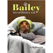 Bailey, No Ordinary Cat 9780757321849