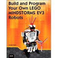 Build and Program Your Own LEGO Mindstorms EV3 Robots 9780789751850