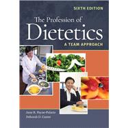 The Profession of Dietetics: A Team Approach 9781284101850