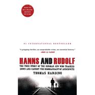 Hanns and Rudolf The True Story of the German Jew Who Tracked Down and Caught the Kommandant of Auschwitz 9781476711850