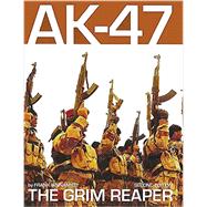 Ak-47 - the Grim Reaper 9780982391853
