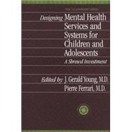 Designing Mental Health Services for Children and Adolescents: A Shrewd Investment 9781138011854