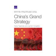 China’s Grand Strategy Trends, Trajectories, and Long-Term Competition 9781977401854