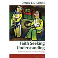 Faith Seeking Understanding: An Introduction to Christian Theology 9780802871855