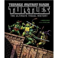 Teenage Mutant Ninja Turtles The Ultimate Visual History 9781608871858