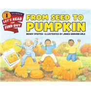 From Seed to Pumpkin 9780062381859