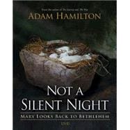Not a Silent Night: Mary Looks Back to Bethlehem 9781426771859