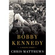 Bobby Kennedy A Raging Spirit 9781501111860