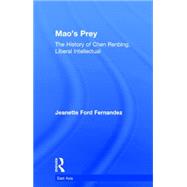 Mao's Prey: The History of Chen Renbing, Liberal Intellectual 9781138001862
