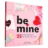 Be Mine 9781452141862