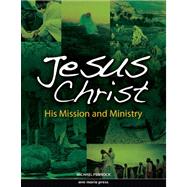 Jesus Christ : His Mission and Ministry 9781594711862