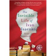 The Invisible Life of Ivan Isaenko A Novel 9781250081865