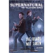 Supernatural, the Television Series The Roads Not Taken 9781608871865