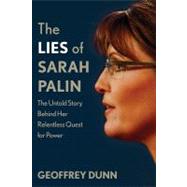 The Lies of Sarah Palin The Untold Story Behind Her Relentless Quest for Power 9780312601867