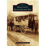 Kentucky's Horse-drawn Era 9781467111867