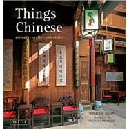 Things Chinese : Antiques, Crafts, Collectibles 9780804841870
