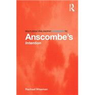 Routledge Philosophy GuideBook to AnscombeGÇÖs Intention 9780415821872