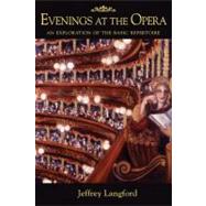 Evenings at the Opera : An Exploration of the Basic Repertoire 9781574671872