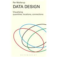 Data Design Visualising Quantities, Locations, Connections 9781408191873