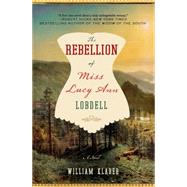 The Rebellion of Miss Lucy Ann Lobdell A Novel 9781250061874
