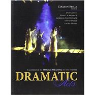 Dramatic Acts: A Guidebook to Making Meaning in the Theatre 9781465201874