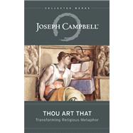 Thou Art That Transforming Religious Metaphor 9781608681877