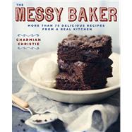 The Messy Baker More Than 75 Delicious Recipes from a Real Kitchen 9781623361877