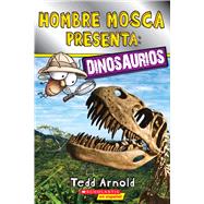 Hombre Mosca presenta: Dinosaurios (Lector de Scholastic, Nivel 2) 9780545931878
