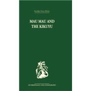 Mau Mau and the Kikuyu 9781138861879