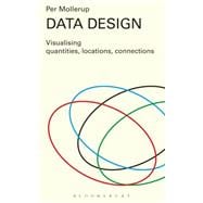 Data Design Visualising Quantities, Locations, Connections 9781408191880