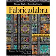 Fabricadabra - Simple Quilts, Complex Fabric 9781617451881