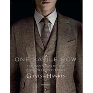 One Savile Row: Gieves & Hawkes: the Invention of the English Gentleman 9782080201881