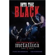 Into the Black: The Inside Story of Metallica (1991-2014) 9780306821882