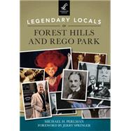 Legendary Locals of Forest Hills and Rego Park: New York 9781467101882