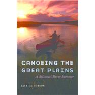 Canoeing the Great Plains 9780803271883
