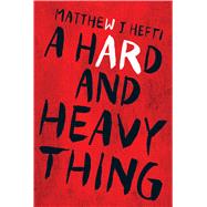 A Hard and Heavy Thing 9781440591884