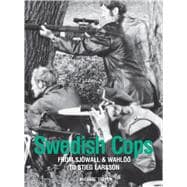 Swedish Cops: From Sjowall & Wahloo to Stieg Larsson 9781783201884