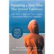 Parenting a Teen Who Has Intense Emotions 9781626251885