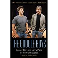 The Google Boys: Sergey Brin and Larry Page In Their Own Words 9781932841886