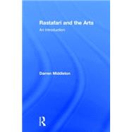 Rastafari and the Arts: An Introduction 9780415831888