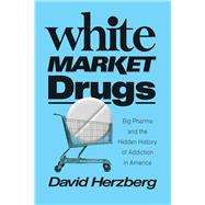 White Market Drugs 9780226731889