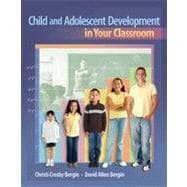 Child and Adolescent Development in Your Classroom, 1st Edition 9781133331889