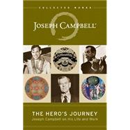 The Hero's Journey Joseph Campbell on His Life and Work 9781608681891