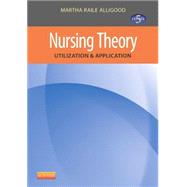 Nursing Theory: Utilization & Application 9780323091893