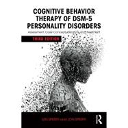 Cognitive Behavior Therapy of DSM-5 Personality Disorders: Assessment, Case Conceptualization, and Treatment 9780415841894
