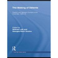 The Making of DTtente: Eastern Europe and Western Europe in the Cold War, 1965-75 9780415761895