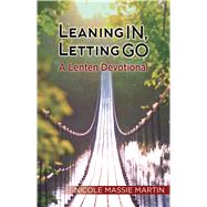 Leaning In, Letting Go 9780827221895